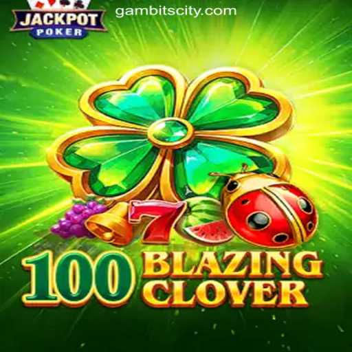 Exploring 100BlazingClover at GAMBIT CITY Online Casino